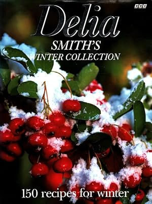 Delia Smith's Winter Collection: 150 Recipes for Winter