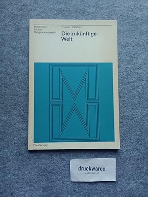 Bild des Verkufers fr Die zuknftige Welt. Materialien fr den Religionsunterricht. zum Verkauf von Druckwaren Antiquariat