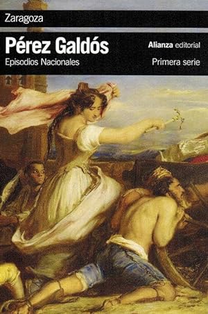 Zaragoza. (Episodios Nacionales, 6. Primera serie).