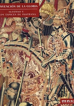 Imagen del vendedor de La invencin de la gloria. Alfonso V y los tapices de Pastrana . a la venta por Librera Astarloa