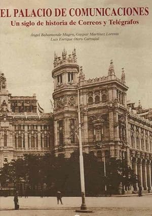Seller image for El palacio de comunicaciones. Un siglo de historia de Correos y Telgrafos . for sale by Librera Astarloa