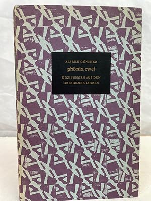 phönix zwei : Dichtungen aus den Dresdener Jahren. Nr. 425 einer einmaligen Auflage von 800 Exemp...