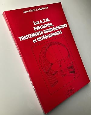 Image du vendeur pour Les articulations temporo-mandibulaires A.T.M. : Evaluation, traitements odontologiques et ostopathiques mis en vente par Librairie Thot