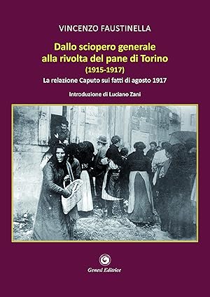 Dallo sciopero generale alla rivolta del pane di Torino (1915-1917). La relazione Caputo sui fatt...