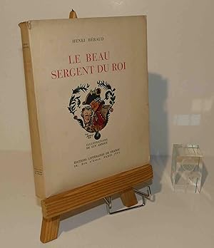 Image du vendeur pour Le beau sergent du roi, illustrations de Guy Arnoux. Paris, Editions littraires de France, s.d. mis en vente par Mesnard - Comptoir du Livre Ancien