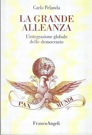 La grande alleanza. L'integrazione globale delle democrazie