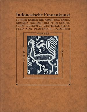 Bild des Verkufers fr Indonesische Frauenkunst. (Deckel: Gewebe, Ikats, Batiks). Fhrer durch die Sammlung Baron Eduard von der Heydt im Stdtischen Museum zu Wuppertal-Elberfeld. zum Verkauf von Georg Fritsch Antiquariat