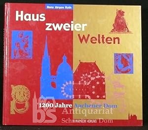 Bild des Verkufers fr Haus zweier Welten. 1200 Jahre Aachener Dom. zum Verkauf von Antiquariat Schmetz am Dom