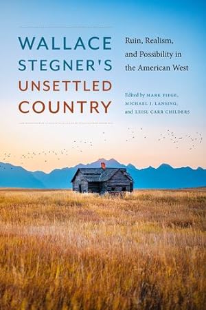 Bild des Verkufers fr Wallace Stegner's Unsettled Country: Ruin, Realism, and Possibility in the American West [Paperback ] zum Verkauf von booksXpress