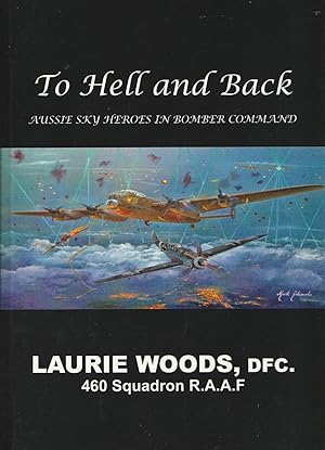 Seller image for To Hell and Back Aussie Sky Heroes in Bomber Command for sale by Haymes & Co. Bookdealers