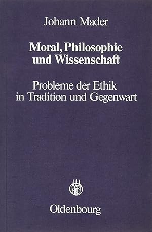 Immagine del venditore per Moral, Philosophie und Wissenschaft: Probleme der Ethik in Tradition und Gegenwart venduto da Antiquariat Buchkauz