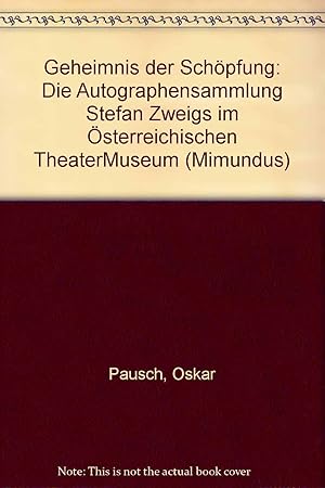 Bild des Verkufers fr Geheimnis der Schpfung: Die Autographensammlung Stefan Zweigs im sterreichischen TheaterMuseum (Mimundus: Wissenschaftliche Reihe des sterreichischen Theatermuseums) zum Verkauf von Antiquariat Buchkauz