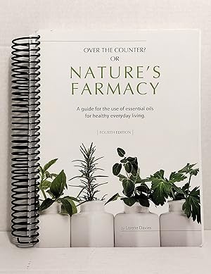 Nature's Pharmacy: A Guide for the Use of Essential Oils for Healthy Everyday Living