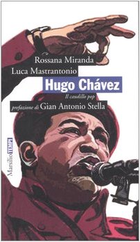 Hugo Chávez. Il caudillo pop