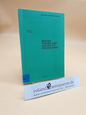 Imagen del vendedor de Medien: Theorie und Geschichte fr Designer Gerhard Schweppenhuser a la venta por Roland Antiquariat UG haftungsbeschrnkt