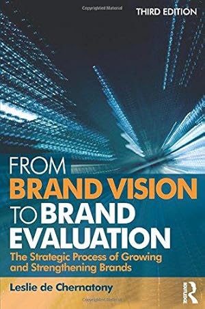 Bild des Verkufers fr From Brand Vision to Brand Evaluation: The strategic process of growing and strengthening brands zum Verkauf von WeBuyBooks