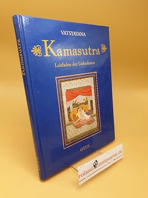 Bild des Verkufers fr Kamasutra ; Leitfaden der Liebeskunst ; aus dem Sanskrit zum Verkauf von Roland Antiquariat UG haftungsbeschrnkt