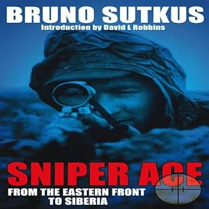 Bild des Verkufers fr Sniper Ace: From the Eastern Front to Siberia zum Verkauf von WeBuyBooks