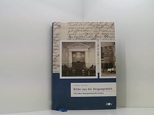 Bild des Verkufers fr Bilder aus der Vergangenheit: 150 Jahre Neuapostolische Kirche 150 Jahre Neuapostolische Kirche zum Verkauf von Book Broker