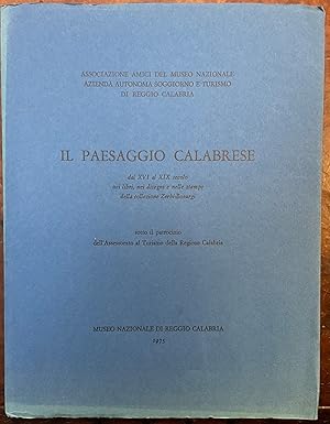 Il paesaggio calabrese dal XVI al XIX secolo nei libri, nei disegni e nelle stampe della collezio...