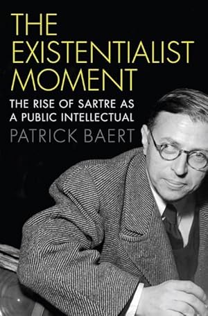 Image du vendeur pour The Existentialist Moment: The Rise of Sartre as a Public Intellectual mis en vente par moluna