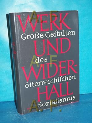 Imagen del vendedor de Werk und Widerhall : Groe Gestalten des sterreichischen Sozialismus a la venta por Antiquarische Fundgrube e.U.