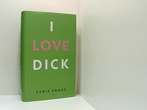 Imagen del vendedor de I Love Dick: Ausgezeichnet mit dem Academy of British Cover Design Awards 2016 Chris Kraus ; aus dem amerikanischen Englisch von Kevin Vennemann a la venta por Book Broker