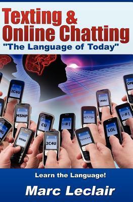 Bild des Verkufers fr Texting & Online Chatting the Language of Today: Can You Communicate with Your Teens? If Not, Learn the Language of Common Text Messaging, Chat Abbrev zum Verkauf von moluna