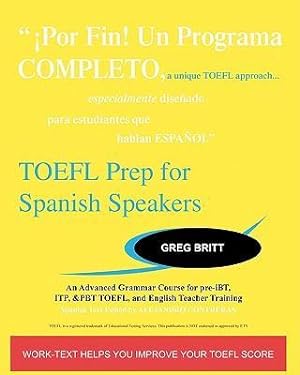 Imagen del vendedor de TOEFL Prep for Spanish Speakers: An Advanced Grammar Course for Pre-Ibt, Itp, & Pbt TOEFL and English Teacher Training a la venta por moluna