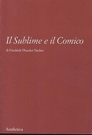 Bild des Verkufers fr Il sublime e il comico : un contributo alla filosofia del Bello zum Verkauf von PRISCA