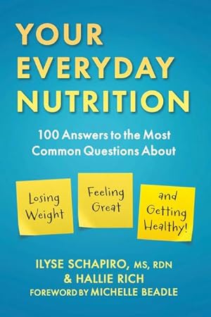 Bild des Verkufers fr Your Everyday Nutrition : 100 Answers to the Most Common Questions About Losing Weight, Feeling Great, and Getting Healthy zum Verkauf von AHA-BUCH GmbH