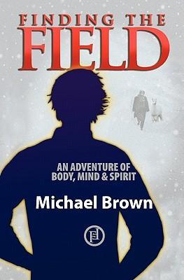 Seller image for Finding the Field: An Adventure of Body, Mind and Spirit for sale by moluna