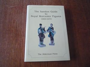 Bild des Verkufers fr The Sandon Guide to Royal Worcester Figures 1900-1970 (SIGNED) zum Verkauf von Peter Rhodes