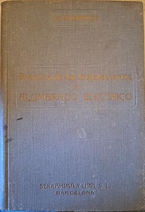 Imagen del vendedor de PRACTICA DE LAS INSTALACIONES DE ALUMBRADO ELECTRICO. MANUAL Y ALBUM DE PLANOS PARA EL ESTUDIO Y MONTAJE SIN GUIA DE LAS REFERIDAS INSTALACIONES. a la venta por Libreria Lopez de Araujo