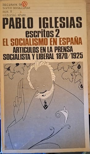 EL SOCIALISMO EN LA PRENSA SOCIALISTA Y LIBERAL 1870/1925. ESCRITOS 2.