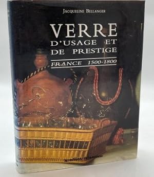 Imagen del vendedor de Verre d'usage et de prestige. France 1500-1800. a la venta por Livres de A  Z