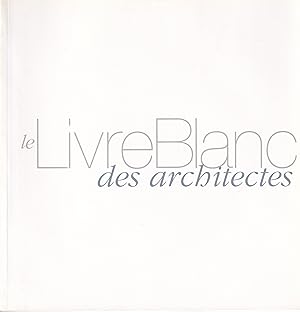 Le Livre Blanc des Architectes - 30 Propositions.