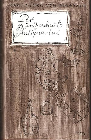 Der grundgescheute Antiquarius - Freuden und Leiden eines Büchersammlers für Kenner und Liebhaber...