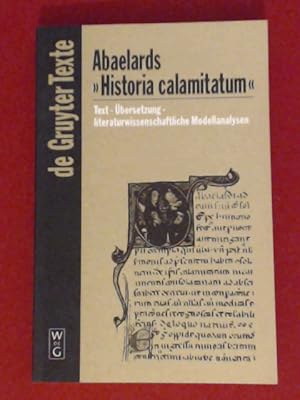 Abaelards "Historia calamitatum". Text - Übersetzung - literaturwissenschaftliche Modellanalysen....