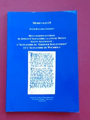 Deux temoins en prose du Roman d'Alexandre à (a) la fin du Moyen Age en Allemagne: L'Alexandre du...