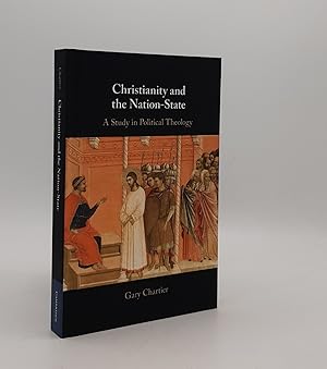 Image du vendeur pour CHRISTIANITY AND THE NATION-STATE A Study in Political Theology mis en vente par Rothwell & Dunworth (ABA, ILAB)