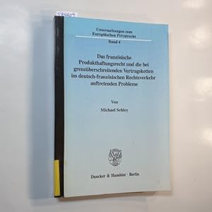 Immagine del venditore per Das franzsische Produkthaftungsrecht und die bei grenzberschreitenden Vertragsketten im deutsch-franzsischen Rechtsverkehr auftretenden Probleme venduto da Gebrauchtbcherlogistik  H.J. Lauterbach