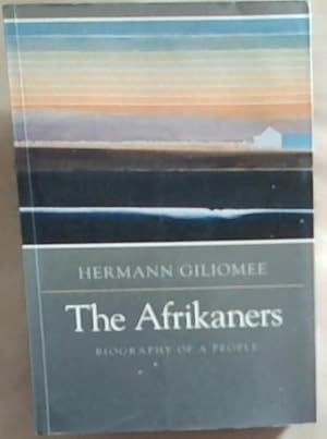 Imagen del vendedor de The Afrikaners : The Biography of a People a la venta por Chapter 1