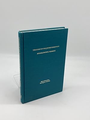 Imagen del vendedor de The Story of the Jewish Community of Burlington, Vermont The Story of the Jewish Community of Burlington, Vermont, from Early Times to 1946, with Much about the Jewish Community in the State a la venta por True Oak Books