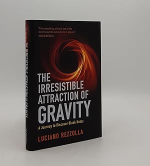 THE IRRESISTIBLE ATTRACTION OF GRAVITY A Journey to Discover Black Holes