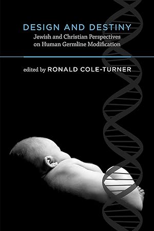 Seller image for Design and Destiny: Jewish and Christian Perspectives on Human Germline Modification (Basic Bioethics) for sale by Redux Books