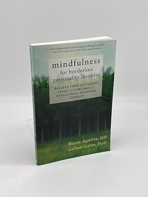 Seller image for Mindfulness for Borderline Personality Disorder Relieve Your Suffering Using the Core Skill of Dialectical Behavior Therapy for sale by True Oak Books