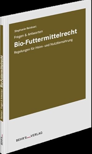 Bild des Verkufers fr Bio-Futtermittelrecht - Fragen & Antworten : Regelungen fr Heim- und Nutztiernahrung zum Verkauf von AHA-BUCH GmbH