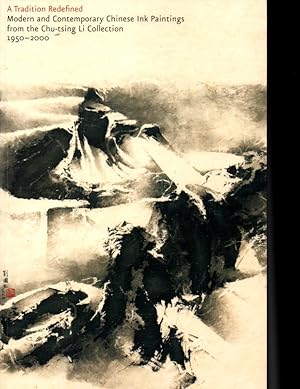 Seller image for A Tradition Redefined: Modern and Contemporary Chinese Ink Paintings from the Chu-tsing Li Collection, 1950-2000 for sale by Orca Knowledge Systems, Inc.
