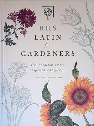 Immagine del venditore per Rhs Latin for Gardeners: Over 3,000 Plant Names Explained and Explored venduto da Klondyke